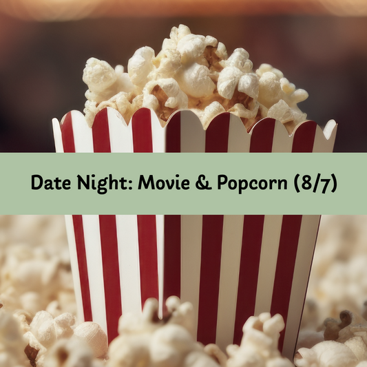 Date Night: Movie & Popcorn (8/7)