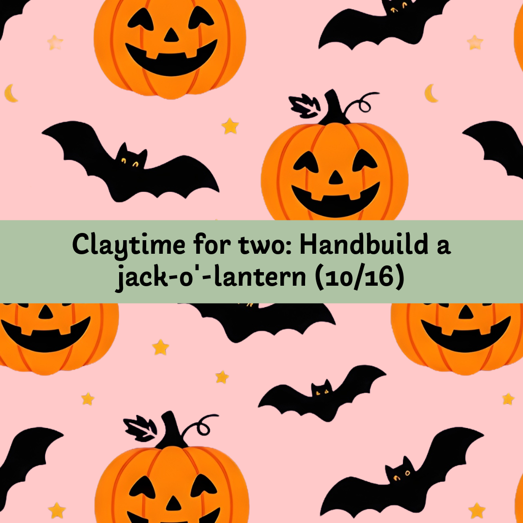Claytime for Two: Handbuild a Jack-o’-Lantern (Oct. 16)