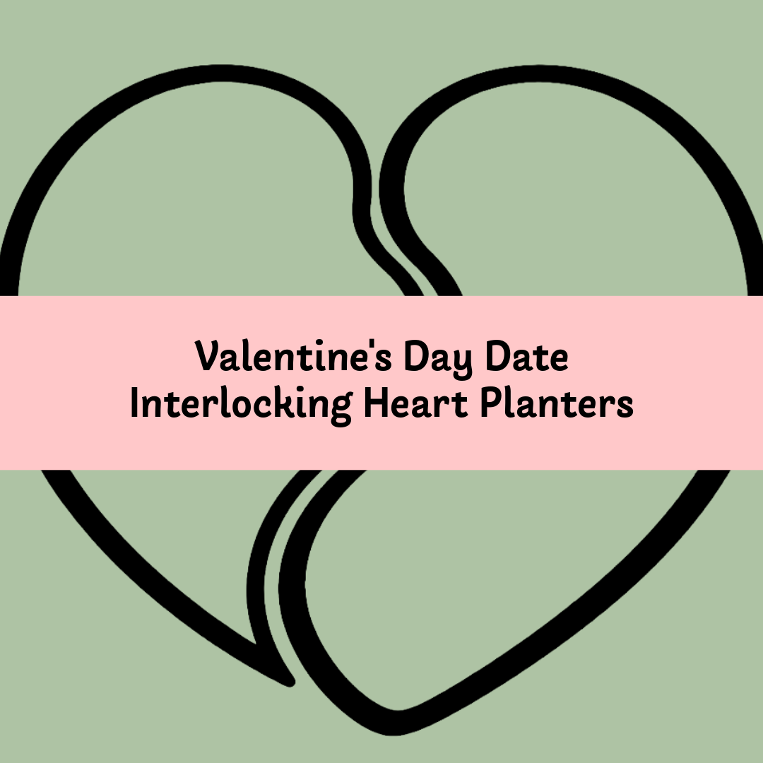 Valentine’s Day Date - Interlocking Heart Planters