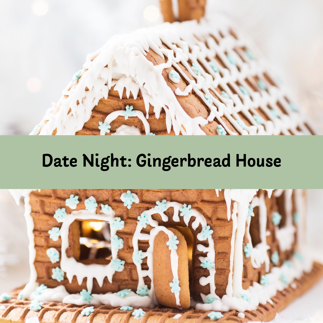 Gingerbread House Date Night